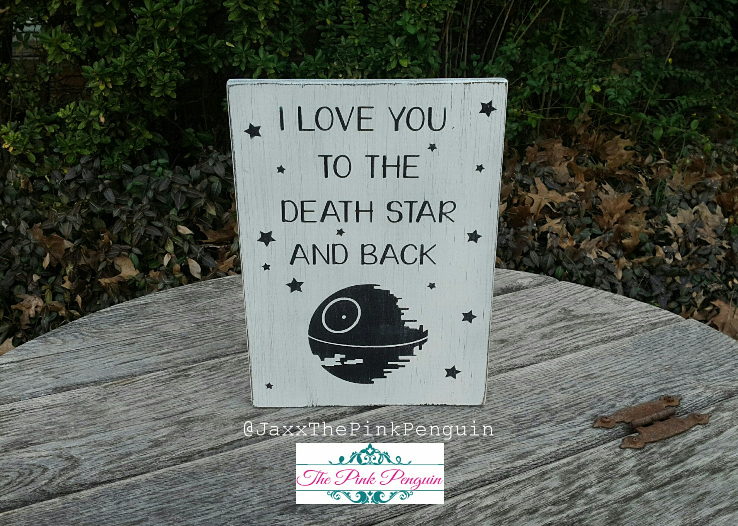 I Love You To The Death Star And Back Wood Painted Signs