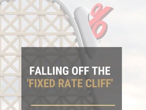 Falling off the ‘Fixed Rate Cliff’…