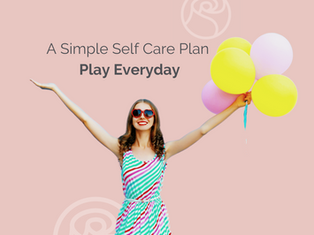 A Simple Self Care Plan: Play Everyday