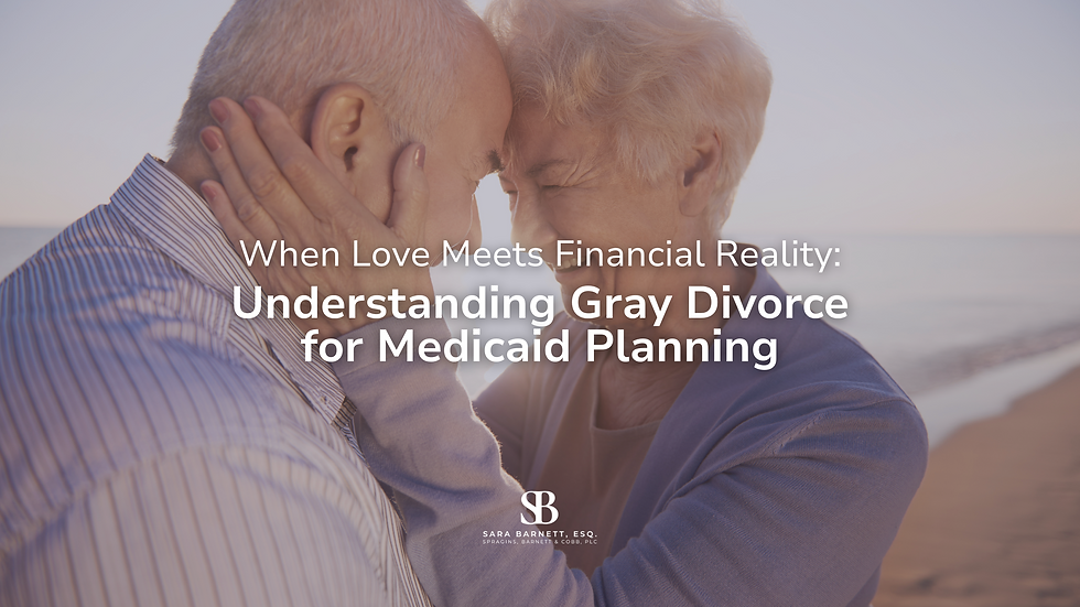When Love Meets Financial Reality: Understanding Gray Divorce for Medicaid Planning