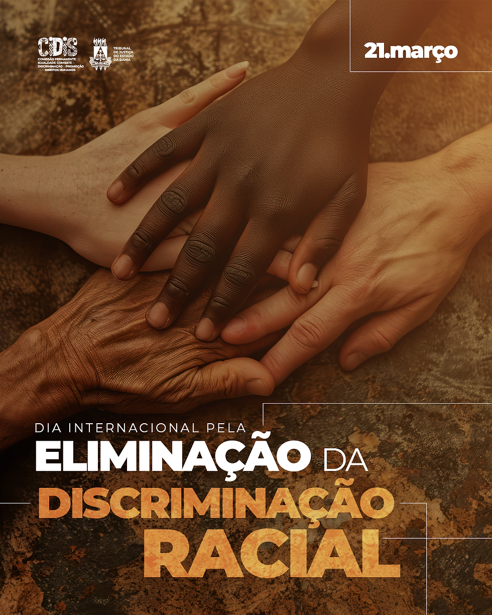 CARD - DIA INTERNACIONAL PELA ELIMINAÇÃO DA DISCRIMINAÇÃO RACIAL copiar