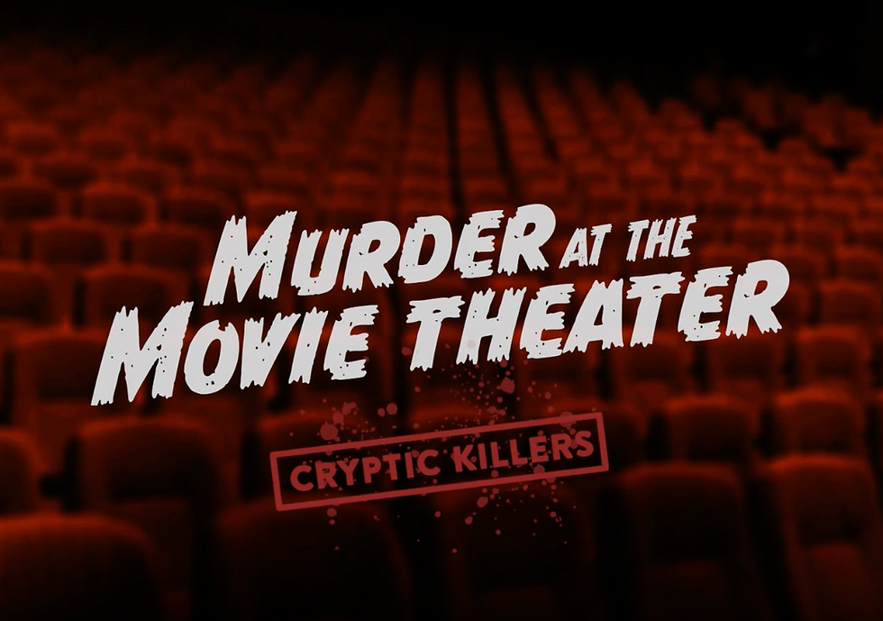 Cryptic Killers - Murder at the Movie Theatre