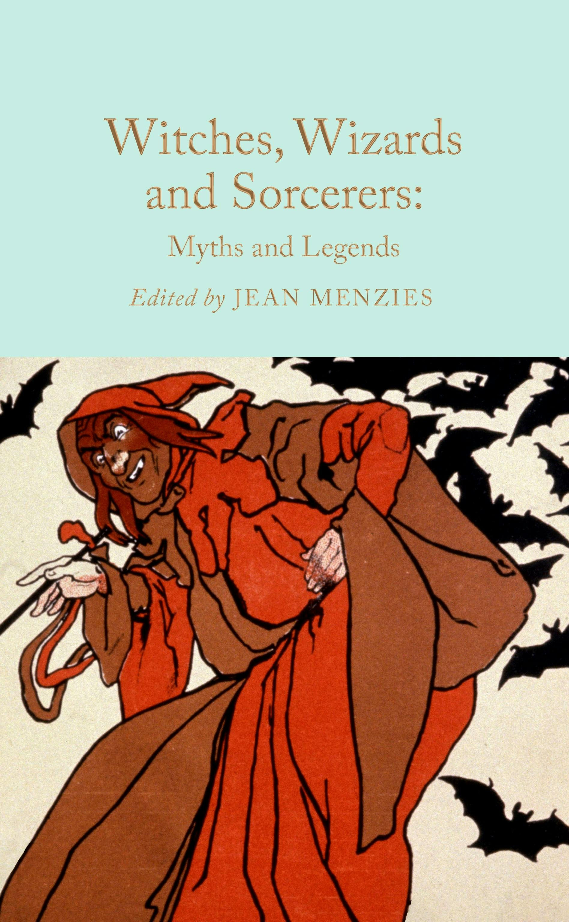 Witches, Wizards and Sorcerers Myths and Legends