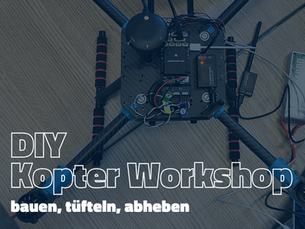 DIY Kopter Workshop: Bauen, tüfteln, abheben