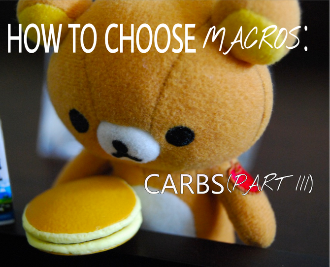 How to Choose Macros: Carbs (Part III)