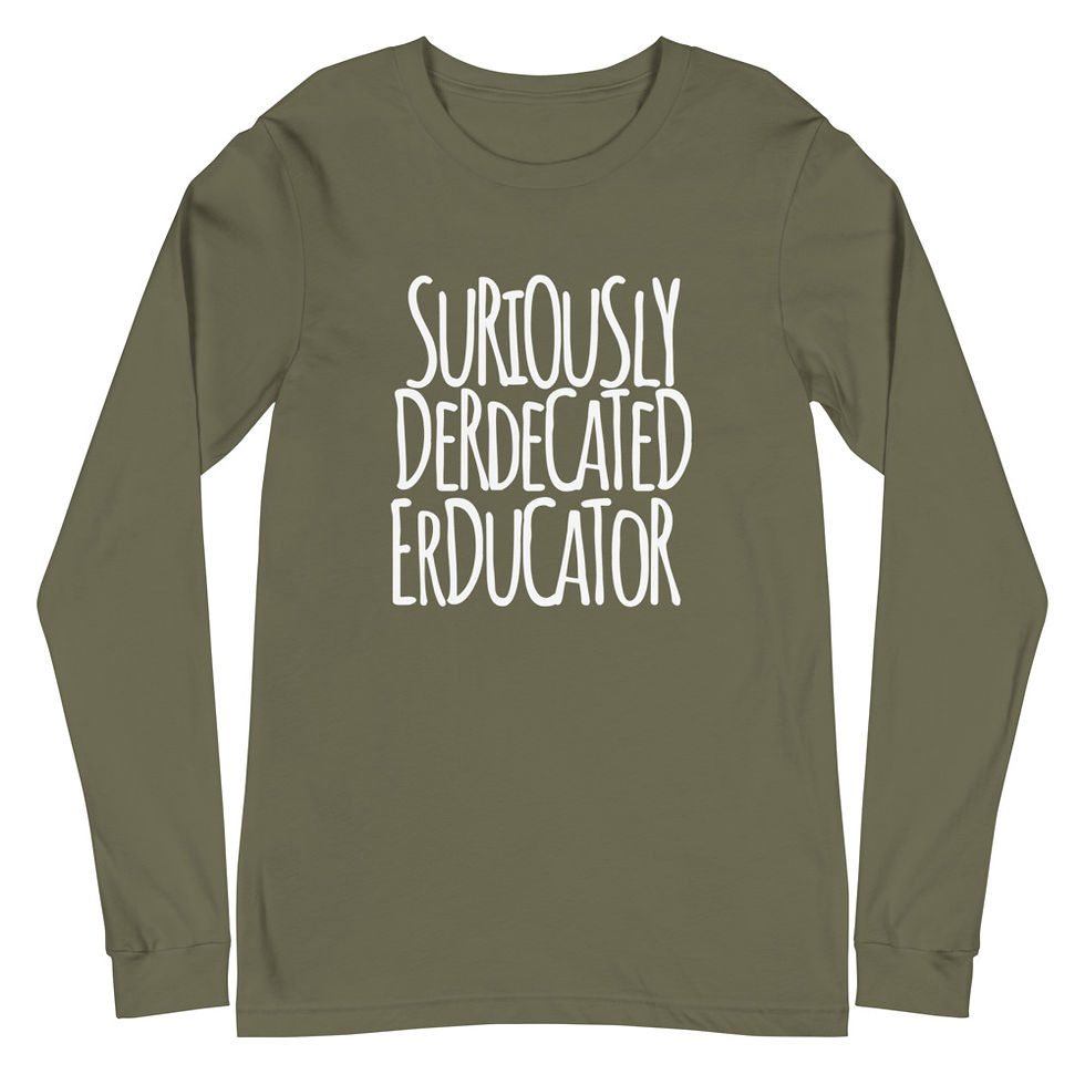 Thumbnail: Suriously Derdecated Erducator  Unisex Long Sleeve Tee       