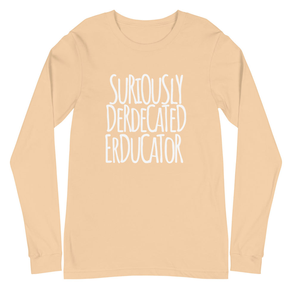 Thumbnail: Suriously Derdecated Erducator  Unisex Long Sleeve Tee       