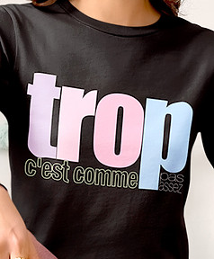 T-shirt Trop c'est comme pas assez