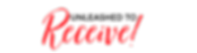 Unleashed to Receive (2).png