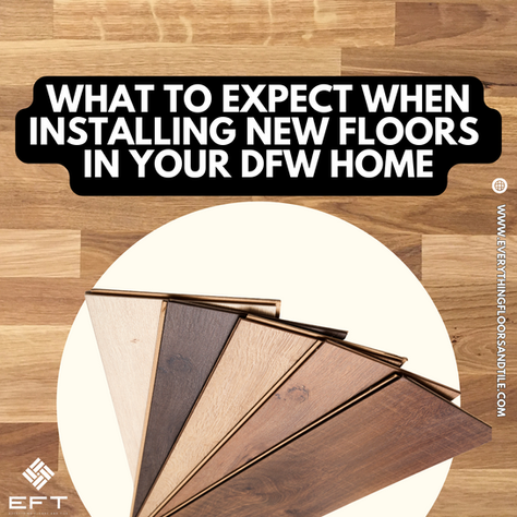 What to Expect When Installing New Floors in Your DFW Home