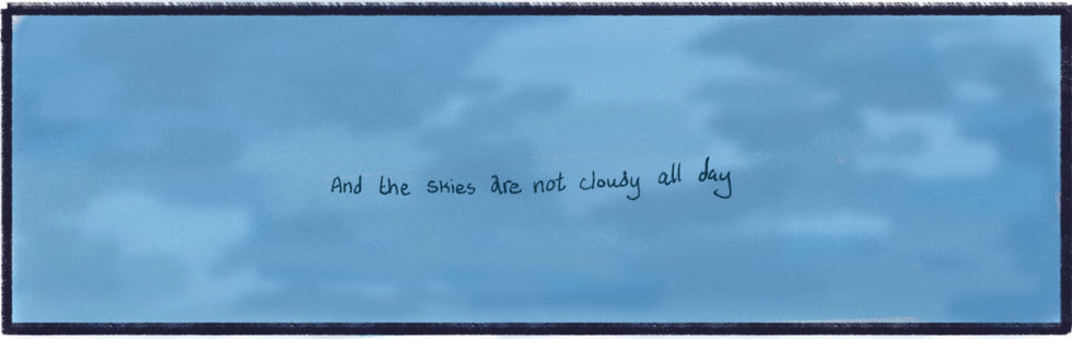 The Skies Are Not Cloudy All Day