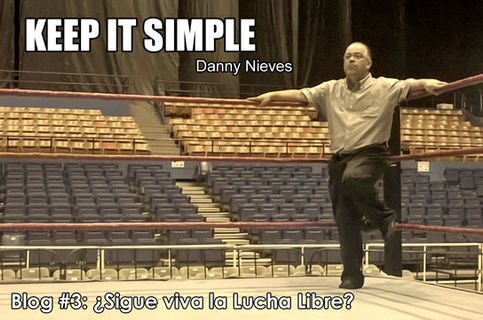 KEEP IT SIMPLE con Danny Nieves - ¿Sigue viva la Lucha Libre?