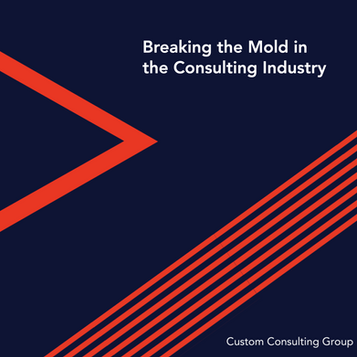 Breaking the Mold: The Innovative Approach of Custom Consulting Group
