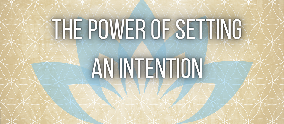 The Power of Setting an Intention: A Sacred First Step in Your Journey