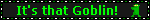 itsthatgoblin.gif
