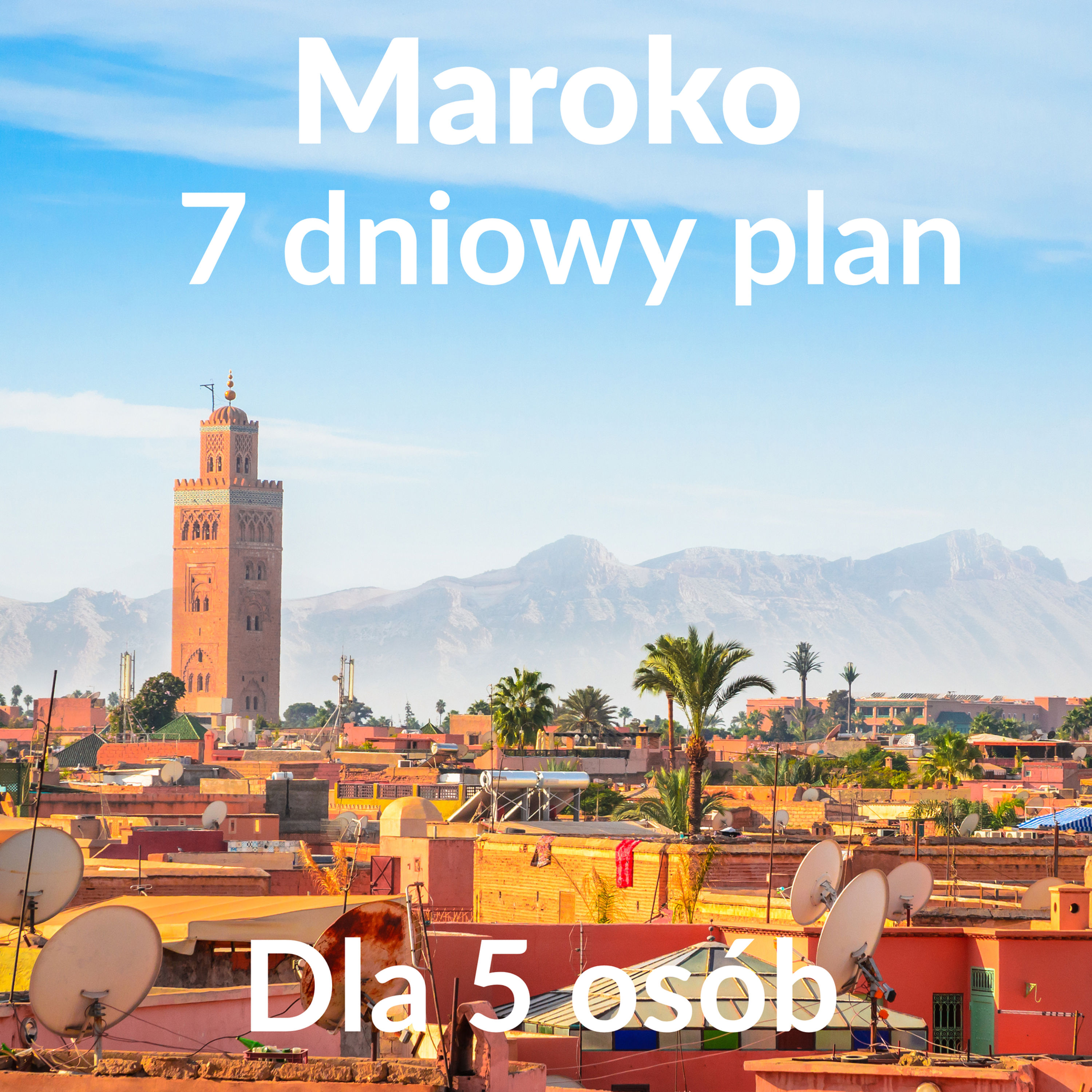 Plan podróży do Maroko na 7 dni - dla 5 osób płatność plan podróży 