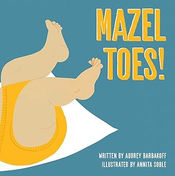 Mazel toes! / written by Audrey Barbakoff ; illustrated by Annita Soble.