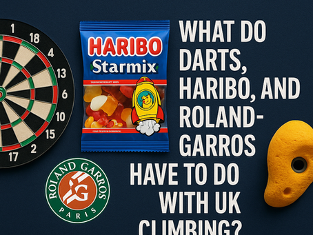 What Do Darts, Haribo, and Roland-Garros Have to Do with UK Climbing?