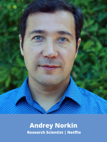 Andrey Norkin is a Sr. Research Scientist at Netflix who has been working on new video compression algorithms and encoding techniques for OTT video streaming. He is a co-chair of the Alliance for Open Media Codec Working Group and actively contributed to the development of the AV1 video codec. Dr. Norkin also took part in ITU-T and MPEG efforts on developing video compression standards, including HEVC and its extensions, and VVC.
Previously, he was with Ericsson, Sweden, conducting research on video compression and 3D video. He also worked on video encoding techniques for TV broadcasting products at Ericsson TV, Southampton, UK. Andrey Norkin received the Doctor of Science degree in signal processing from Tampere University of Technology, Finland, in 2007.