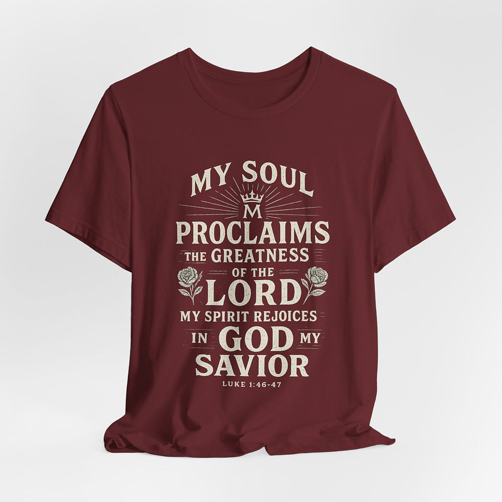 My soul proclaims the greatness of the Lord - Scripture Tees