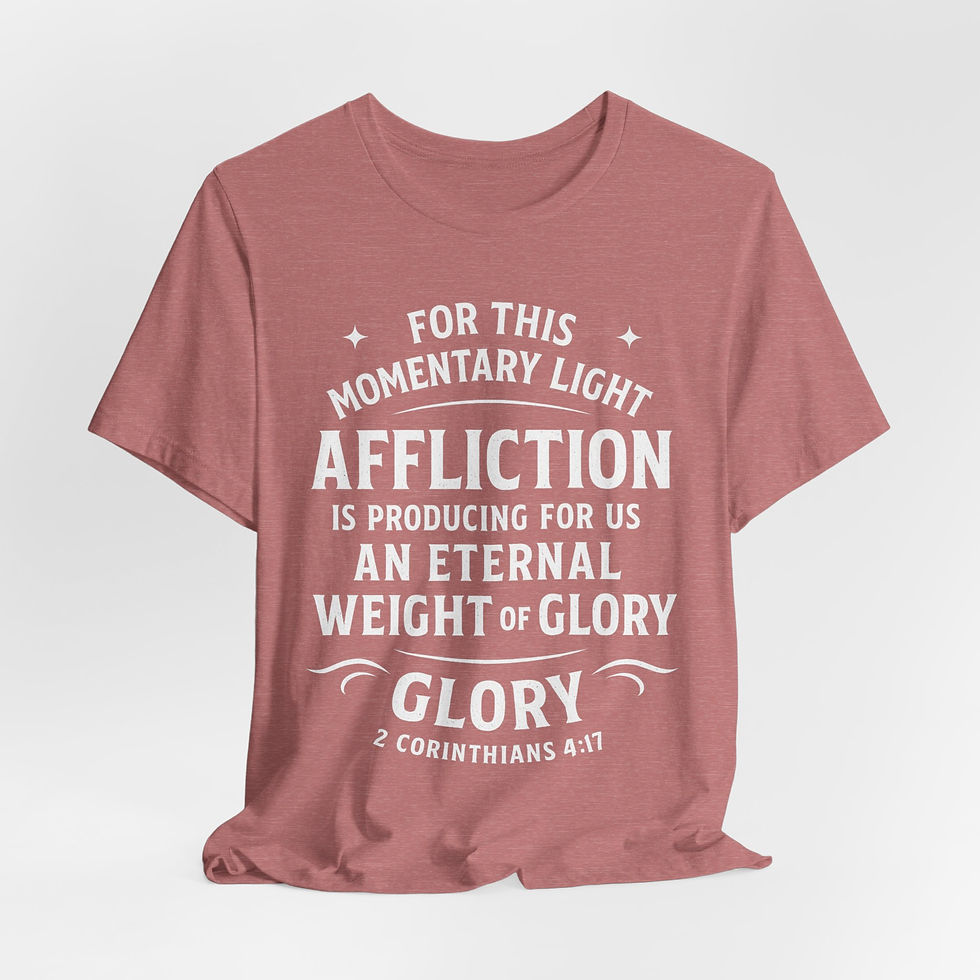 Affliction is producing for us an eternal weight of glory - Scripture Tees