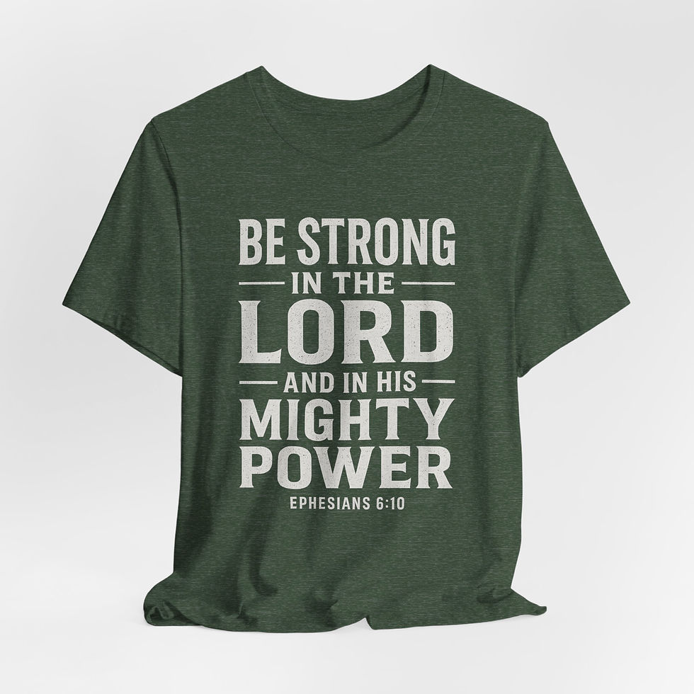 Be strong in the Lord and in his mighty power - Scripture Tees