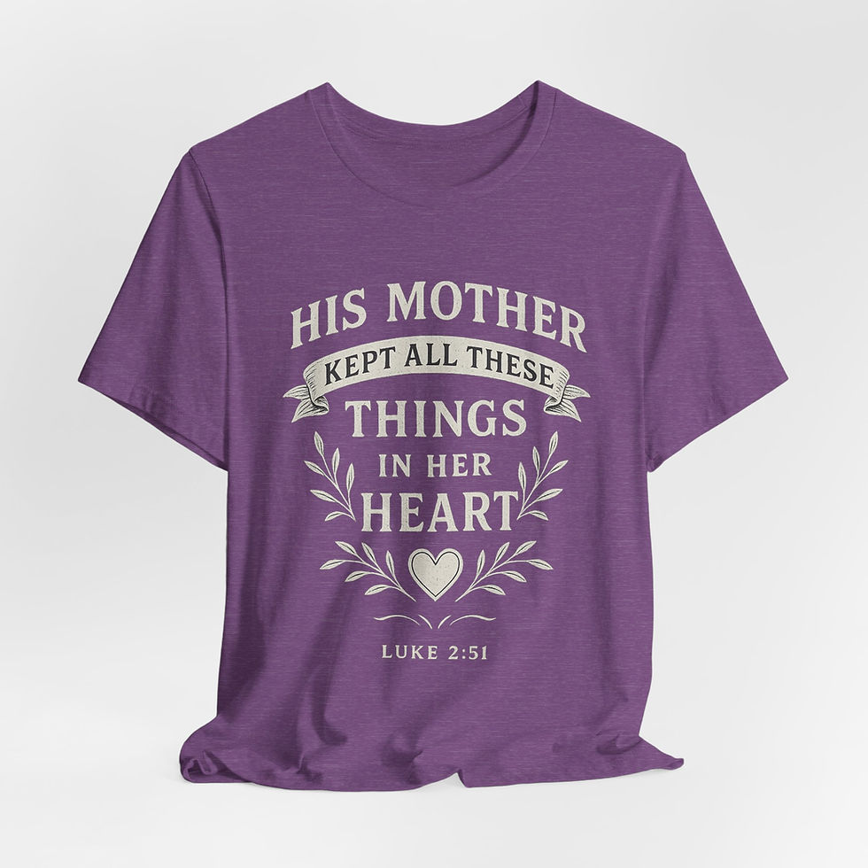 His mother kept all things in her heart - Scripture Tees