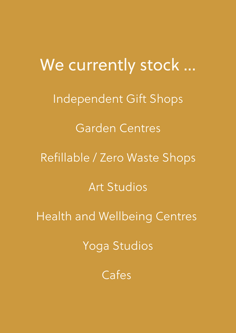 We currently stock independent gift shops, garden centres, refillable/zero waste shops, art studios, health and wellbeing centres, yoga studios and cafes