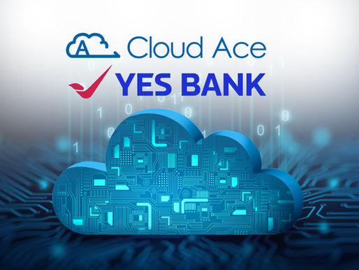 Cloud Ace India and YES BANK partner on digital transformation 