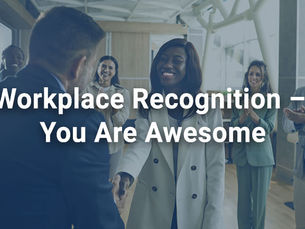 Workplace Recognition – You Are Awesome