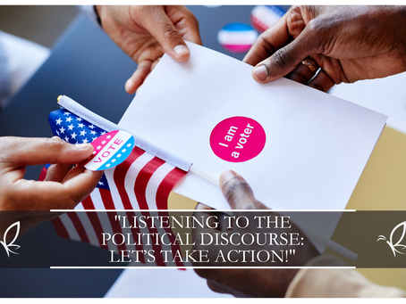 Listening to the Political Discourse: Let’s Take Action!