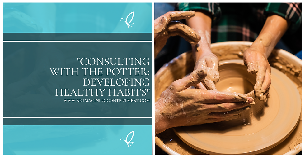Consulting with the Potter: Developing Healthy Habits