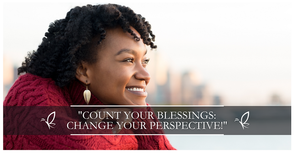 Count Your Blessings: Change Your Perspective!