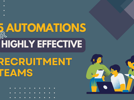 5 Process Automations for Highly Effective Recruitment Teams