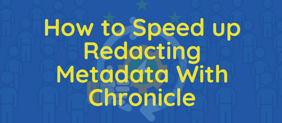 How to Speed up Redacting Metadata with Chronicle