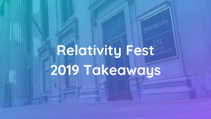 5 Valuable Developer Takeaways from Relativity Fest 2019