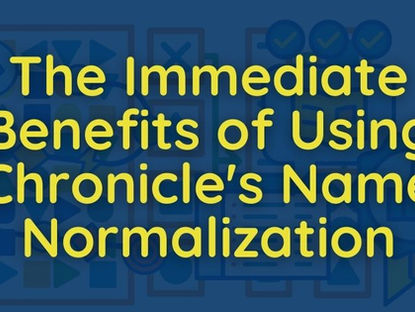 The Immediate ROI of Using Chronicle's Name Normalization