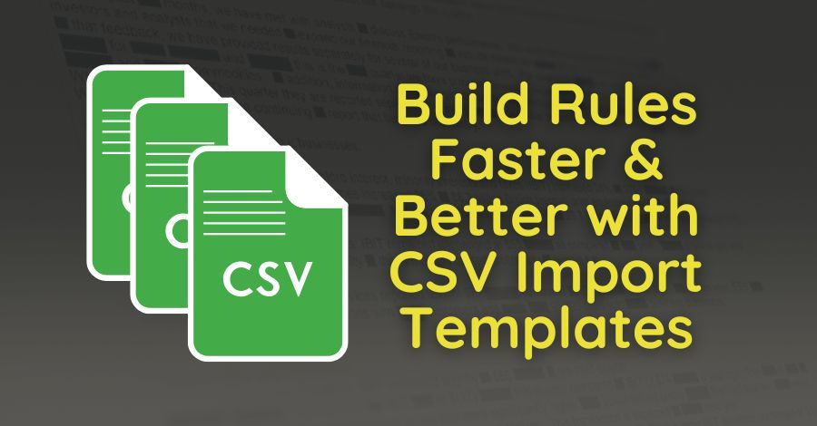 How To Build Rules Faster & Better with Blackout CSV Import Templates