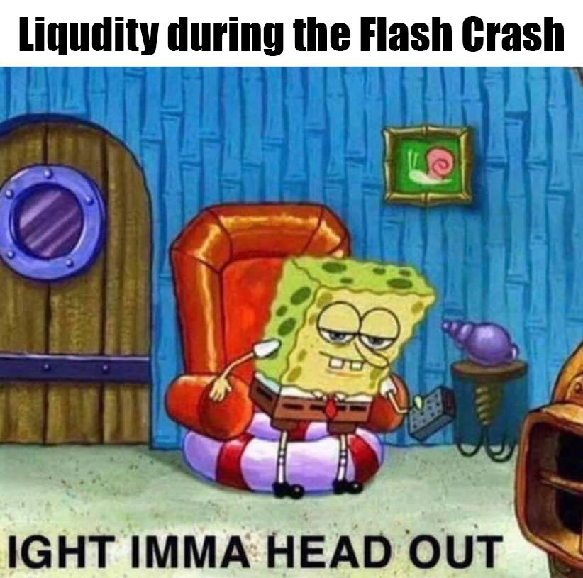 Liqudity during the Flash Crash: ight imma head out SpongeBob meme