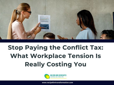 A group of professionals are gathered in a modern conference room. One woman is standing, holding up a printed chart and speaking, while another woman listens attentively. The scene reflects a workplace meeting or team discussion. Below the image is a bold title that reads: “Stop Paying the Conflict Tax: What Workplace Tension Is Really Costing You,” with the Wilson and Associates logo centered beneath the text.