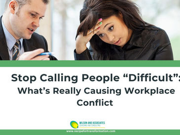 photo with text "stop calling people difficult: what's really causing workplace conflict." a man and a woman in discussion with the woman's head down in exhaust.