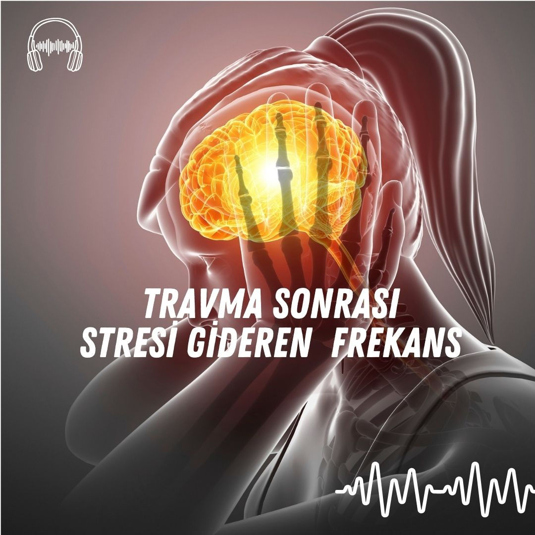 Travma Sonrası Stresi Gideren Frekans