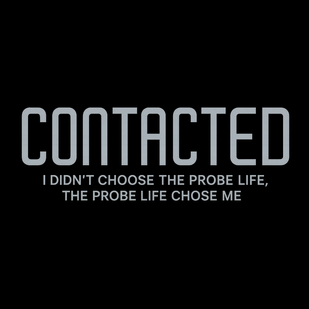 Alien abduction humor shirt with text “Contacted – I didn’t choose the probe life, the probe life chose me.”