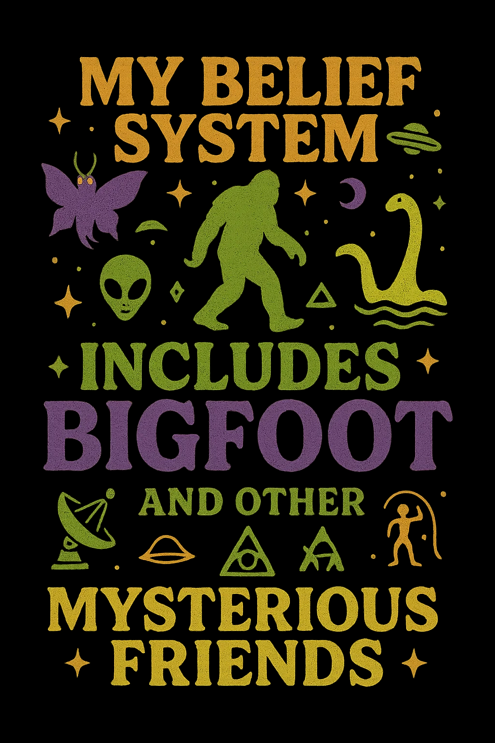 My Belief System Includes Bigfoot - OM00161-1