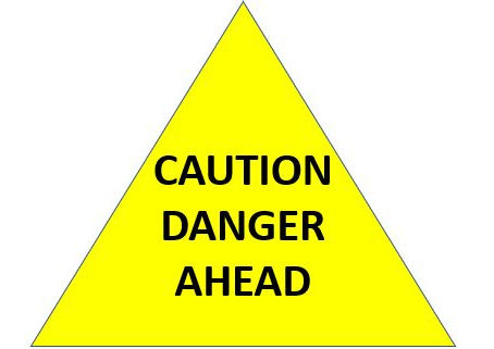 CAUTION: Danger Ahead