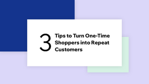 Brand Loyalty: 3 Tips to Turn One-Time Shoppers into Repeat Customers