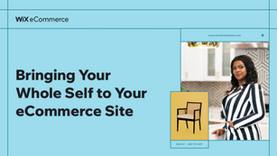 Bringing Your Whole Self to Your eCommerce Website