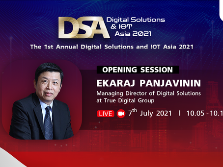 Digital Solutions & IOT Asia 2021 (DSA) : Opening Session By Khun Ekaraj Panjavainin