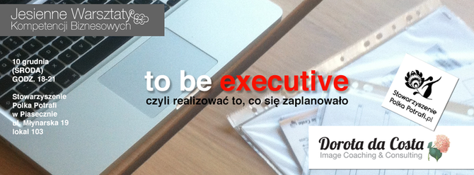 Jesienne Warsztaty Kompetencji Biznesowych, część III: How to be executive?