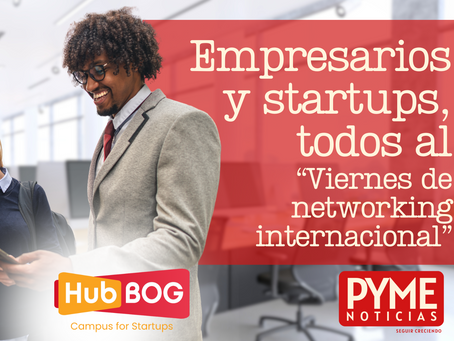 Empresarios y startups tienen una cita con la innovación en el “Viernes de networking internacional” de HubBOG